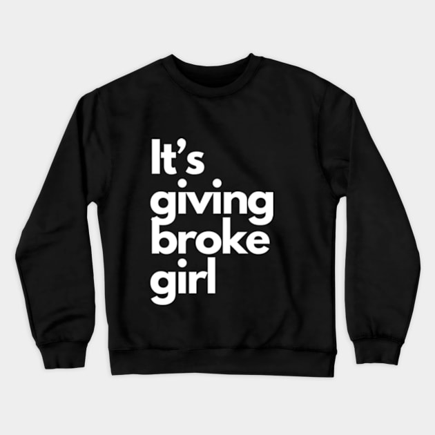 it's giving broke girl Crewneck Sweatshirt by cloudviewv2